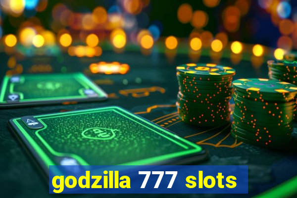 godzilla 777 slots